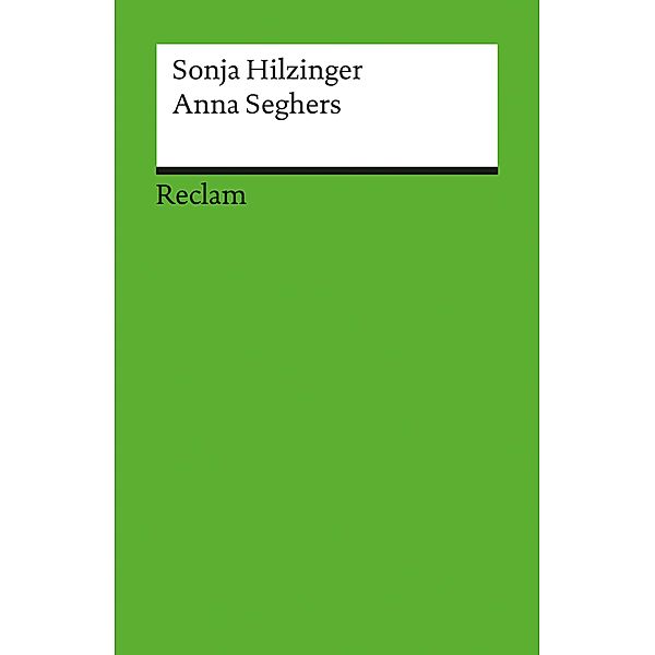 Anna Seghers / Reclam Literaturstudium, Sonja Hilzinger