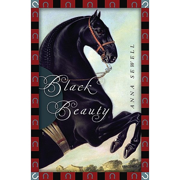 Anna Sewell, Black Beauty / Anaconda Kinderbuchklassiker Bd.2, Anna Sewell