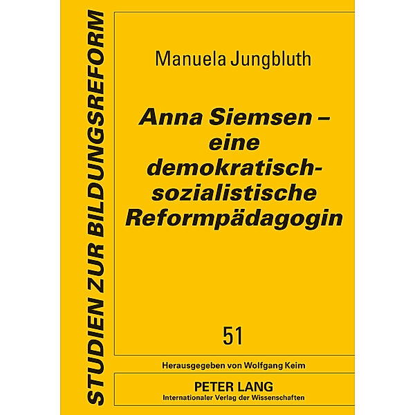 Anna Siemsen - eine demokratisch-sozialistische Reformpädagogin, Manuela Jungbluth