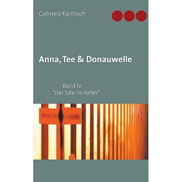 Anna, Tee & Donauwelle  Band IV, Gabriela Kaintoch
