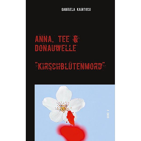 Anna, Tee & Donauwelle  Band V, Gabriela Kaintoch