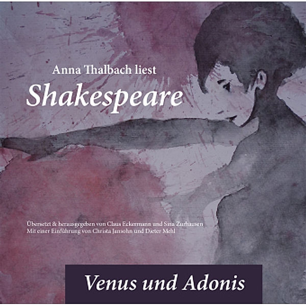 Anna Thalbach liest Shakespeare - Venus und Adonis, William Shakespeare, Claus Eckermann