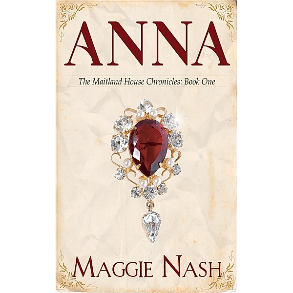Anna (The Maitland House Chronicles, #1) / The Maitland House Chronicles, Maggie Nash