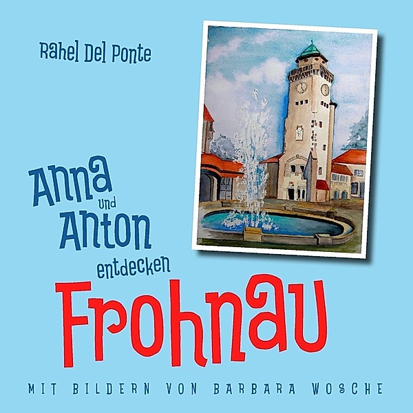 Anna und Anton entdecken Frohnau, Rahel Del Ponte