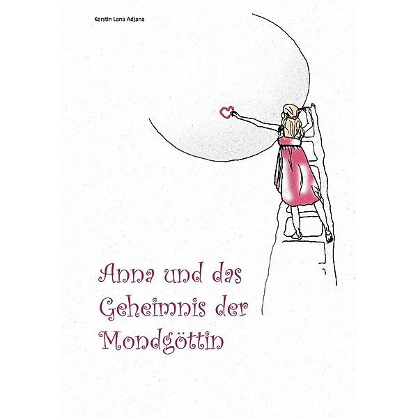 Anna und das Geheimnis der Mondgöttin, Kerstin Lana Adjana