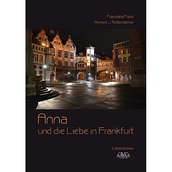 Anna und die Liebe in Frankfurt, Franziska Franz, Norbert J. Rottensteiner