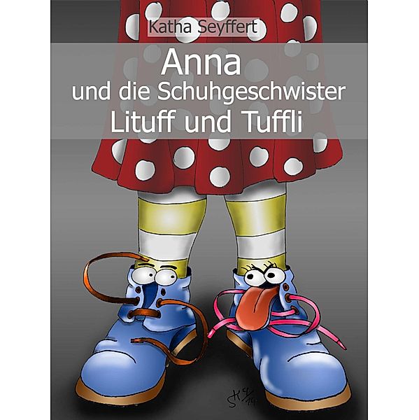 Anna und die Schuhgeschwister Lituff und Tuffli, Katha Seyffert