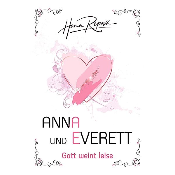 Anna und Everett / Gott weint leise Bd.1, Hana Repová
