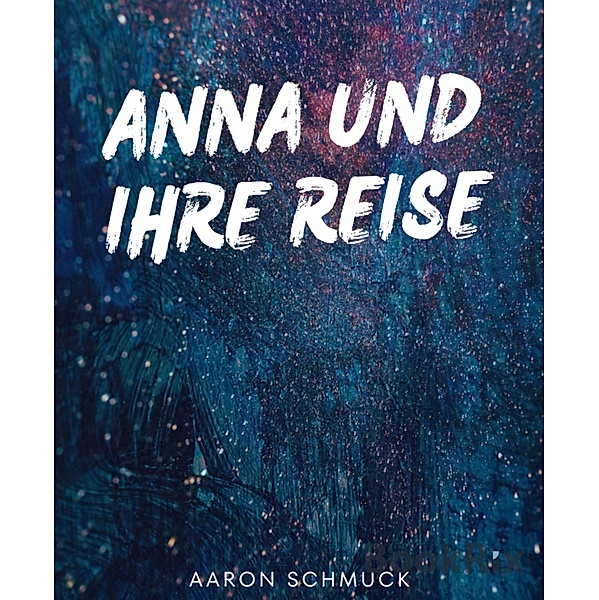 Anna und ihrer Reise, Aaron Schmuck