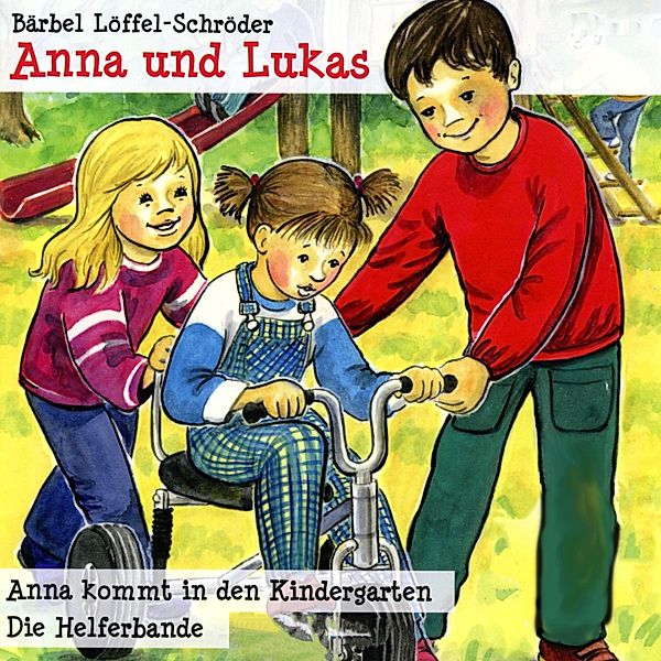 Anna und Lukas - 1 - Anna kommt in den Kindergarte - Folge 1, Jonas Dicke, Rahel Hennemann