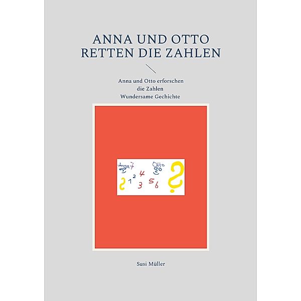 Anna und Otto retten die Zahlen, Susi Müller