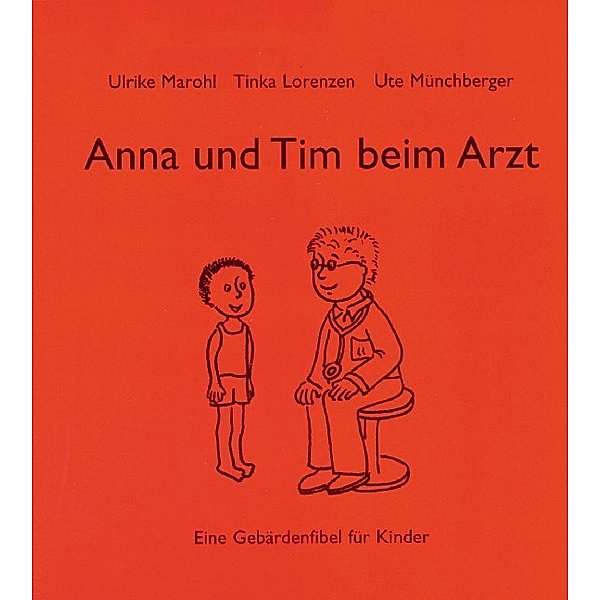 Anna und Tim beim Arzt, Ulrike Marohl, Tinka Lorenzen, Ute Münchberger