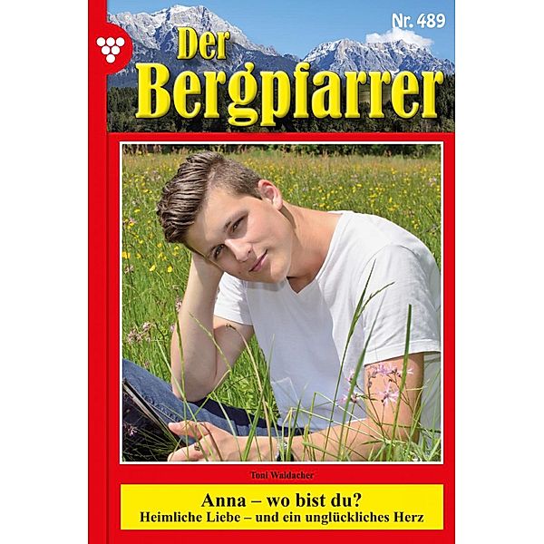 Anna - wo bist du? / Der Bergpfarrer (ab 375) Bd.489, TONI WAIDACHER