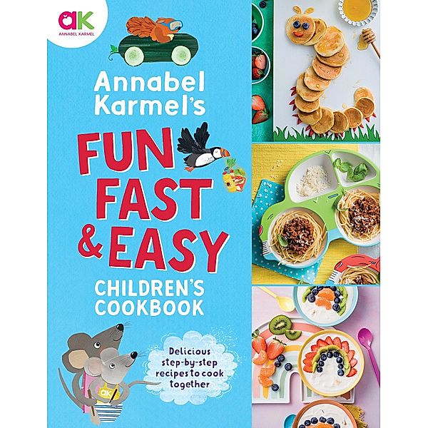 Annabel Karmel's Fun, Fast and Easy Children's Cookbook, Annabel Karmel