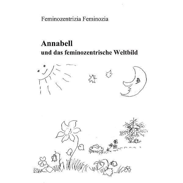 Annabell und das feminozentrische Weltbild, Feminozentrizia Feminozia