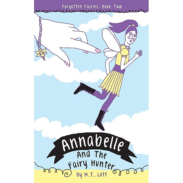 Annabelle and the Fairy Hunter (Forgotten Fairies, #2) / Forgotten Fairies, M. T. Lott