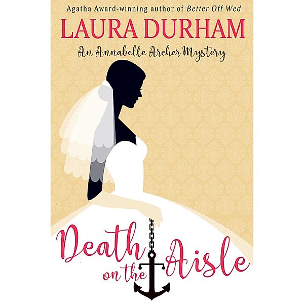 Annabelle Archer Wedding Planner Mystery: Death on the Aisle (Annabelle Archer Wedding Planner Mystery, #5), Laura Durham