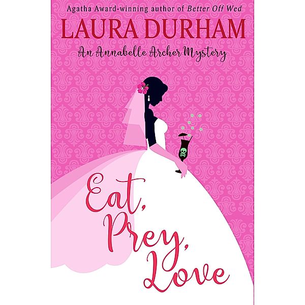 Annabelle Archer Wedding Planner Mystery: Eat, Prey, Love (Annabelle Archer Wedding Planner Mystery), Laura Durham