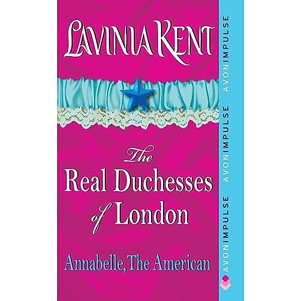 Annabelle, The American / The Real Duchesses of London Bd.3, Lavinia Kent