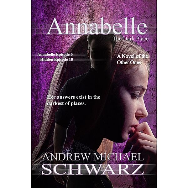 Annabelle: The Dark Place (The Hidden, #10) / The Hidden, Andrew Michael Schwarz