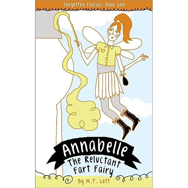Annabelle, the Reluctant Fart Fairy (Forgotten Fairies, #1) / Forgotten Fairies, M. T. Lott
