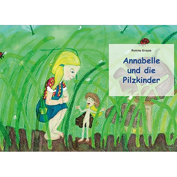 Annabelle und die Pilzkinder, Romina Krause