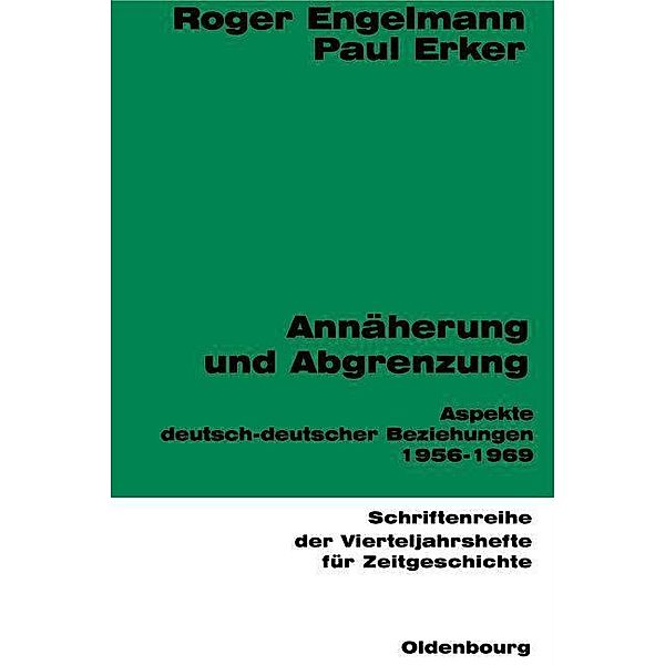 Annäherung und Abgrenzung / Schriftenreihe der Vierteljahrshefte für Zeitgeschichte Bd.66, Roger Engelmann, Paul Erker