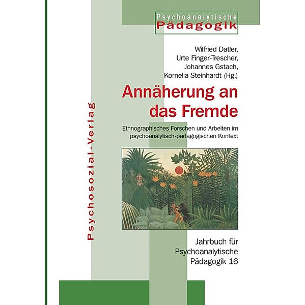 Annäherungen an das Fremde / Psychoanalytische Pädagogik, Urte Finger-Trescher