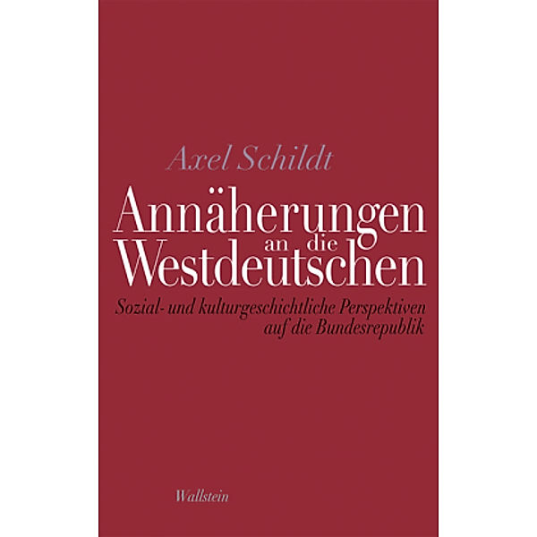 Annäherungen an die Westdeutschen, Axel Schildt