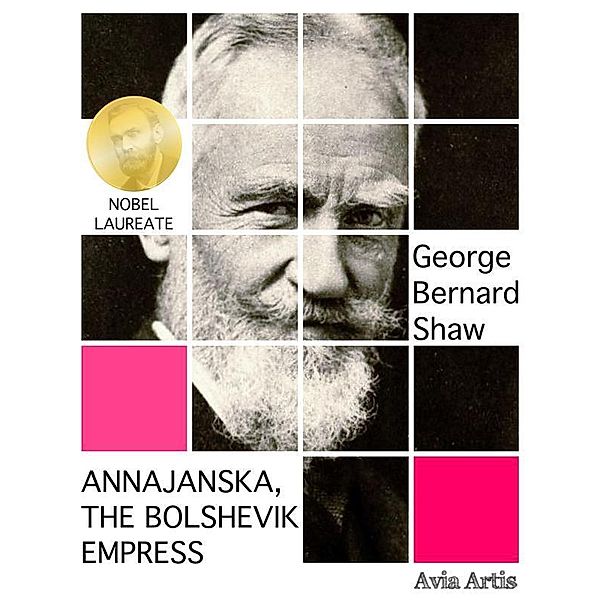 Annajanska, the Bolshevik Empress, George Bernard Shaw