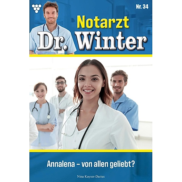 Annalena - von allen geliebt? / Notarzt Dr. Winter Bd.34, Nina Kayser-Darius
