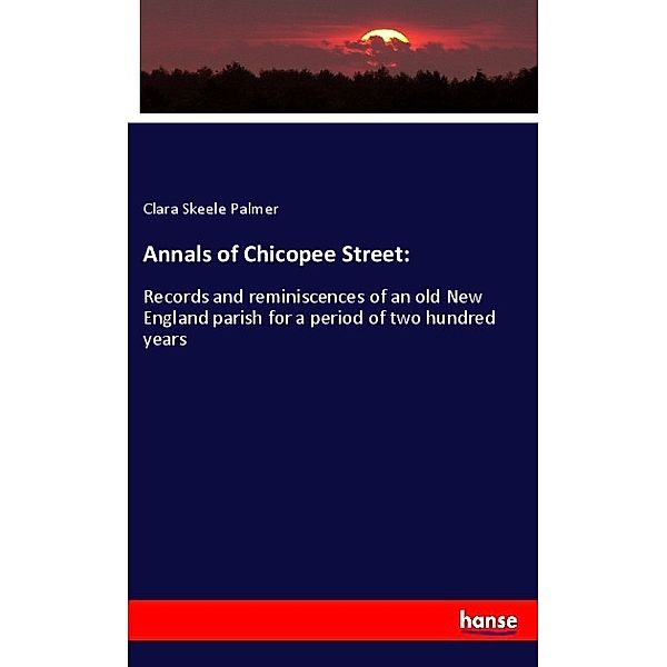 Annals of Chicopee Street:, Clara Skeele Palmer