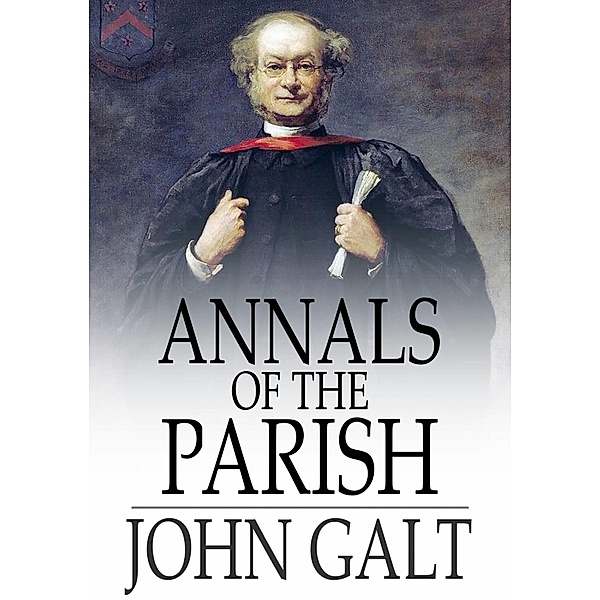 Annals of the Parish / The Floating Press, John Galt