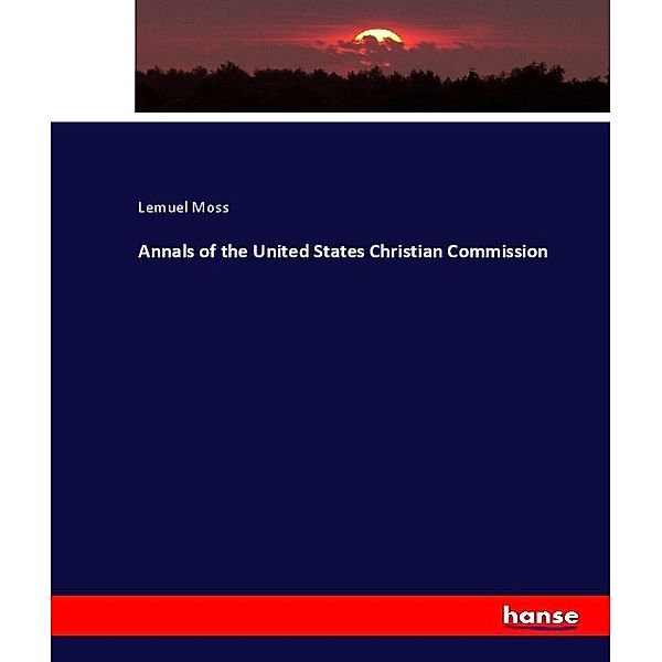 Annals of the United States Christian Commission, Lemuel Moss