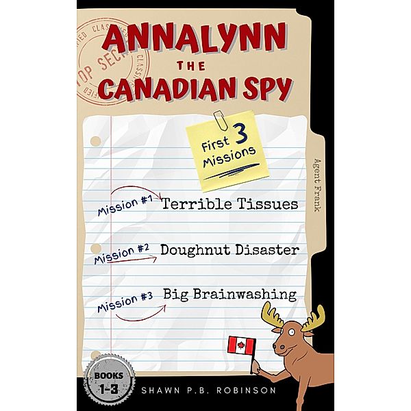 Annalynn the Canadian Spy: Books I-III (AtCS Box Set, #1) / AtCS Box Set, Shawn P. B. Robinson