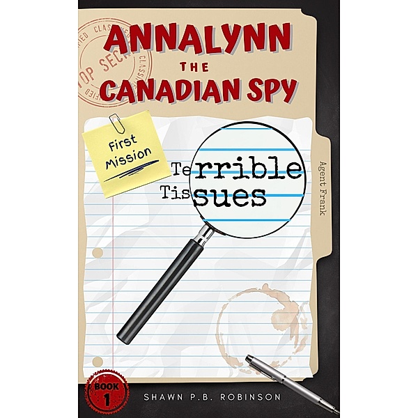 Annalynn the Canadian Spy: Terrible Tissues (AtCS, #1) / AtCS, Shawn P. B. Robinson