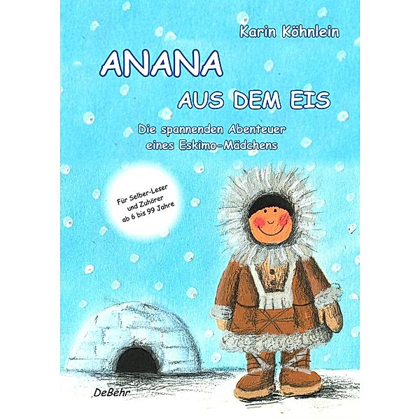 Annana aus dem Eis - Die spannenden Abenteuer eines Eskimo-Mädchens, Karin Köhnlein
