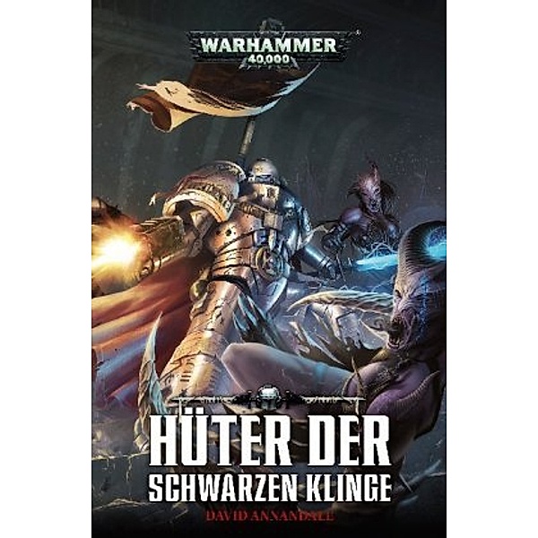 Annandale, D: Warhammer 40.000 - Hüter der schwarzen Klinge, David Annandale