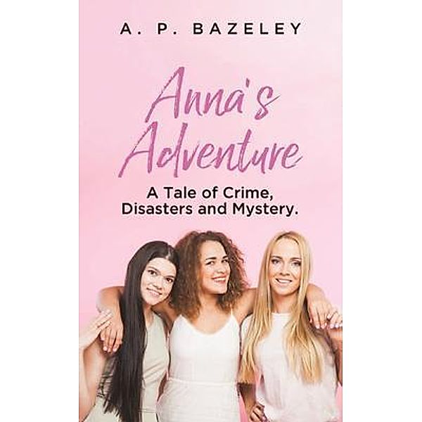 Anna's Adventure / BookTrail Publishing, A. P. Bazeley