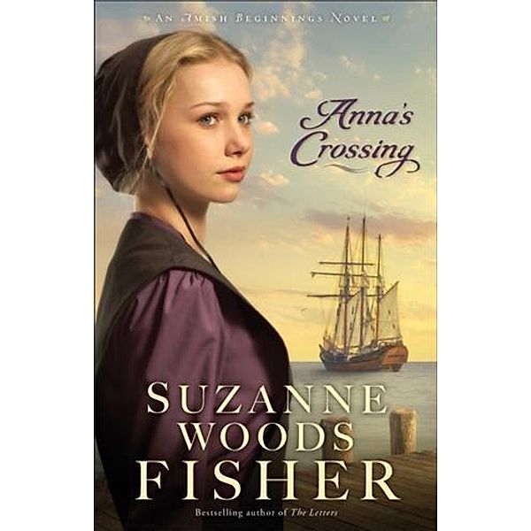 Anna's Crossing (Amish Beginnings Book #1), Suzanne Woods Fisher