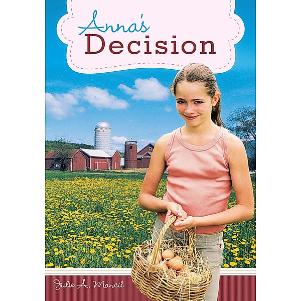 Anna's Decision, Julie A. Mancil