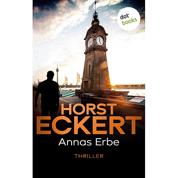 Annas Erbe / Kripo Düsseldorf ermittelt Bd.1, Horst Eckert