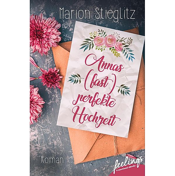 Annas (fast) perfekte Hochzeit, Marion Stieglitz