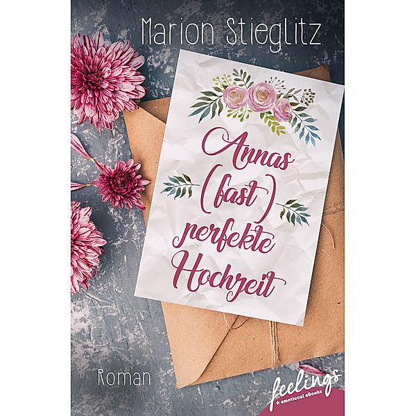 Annas (fast) perfekte Hochzeit, Marion Stieglitz