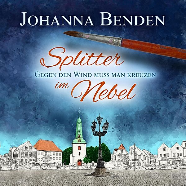 Annas Geschichte - 2 - Splitter im Nebel, Johanna Benden
