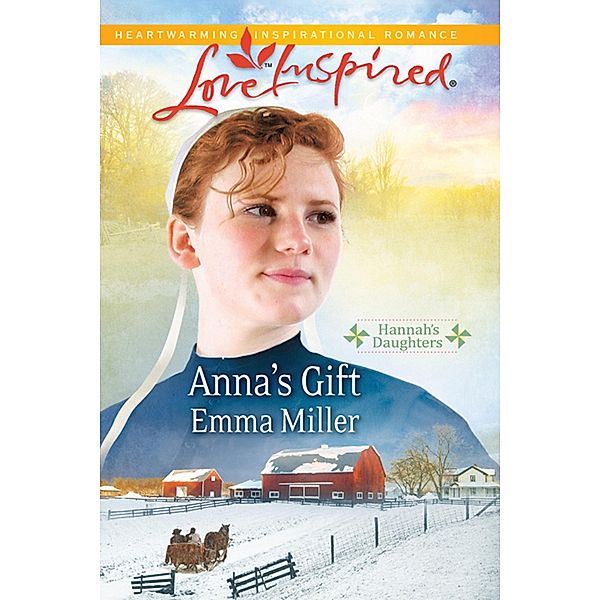 Anna's Gift / Hannah's Daughters Bd.3, Emma Miller