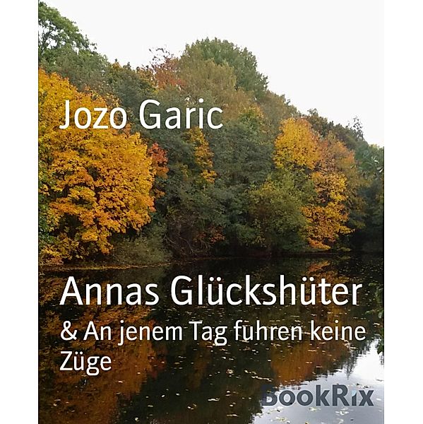 Annas Glückshüter, Jozo Garic