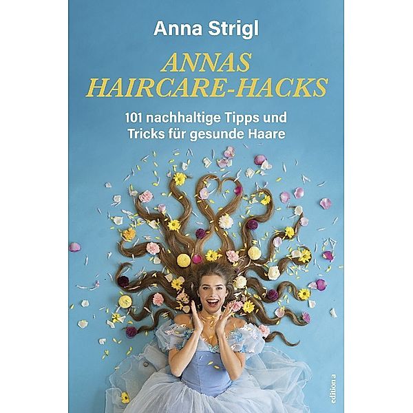 Annas Haircare-Hacks, Anna Strigl