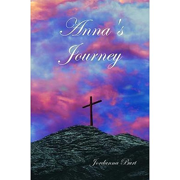 Anna's Journey, Jordanna N. Burt