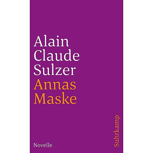 Annas Maske / suhrkamp taschenbücher Allgemeine Reihe Bd.3785, Alain Claude Sulzer